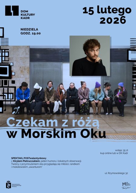 Czekam z różą w Morskim Oku - spektakl POSTwalentynkowy z Kiryłem Pietruczukiem