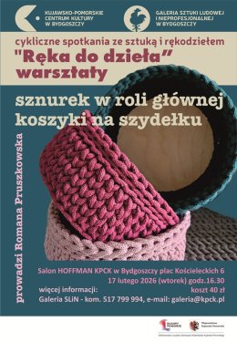 Spotkania ze sztuką i rękodziełem „Ręka do dzieła”: Sznurek w roli głównej – koszyki na szydełku