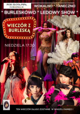 Wieczór z Burleską - wokalno-taneczno-burleskowo ledowy show