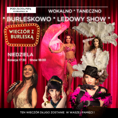Wieczór z Burleską - wokalno-taneczno-burleskowo ledowy show