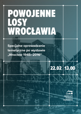 Specjalne oprowadzanie tematyczne po wystawie "Wrocław 1945-2016"