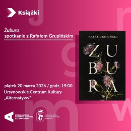 „Żubura” | spotkanie z Rafałem Grupińskim