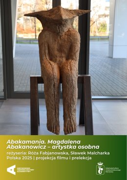 „Abakamania. Magdalena Abakanowicz – artystka osobna” | reżyseria: Róża Fabjanowska, Sławek Malcharka | Polska 2025 | projekcja filmu i prelekcja