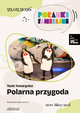 Teatr Katarynka "Polarna przygoda" PORANEK FAMILIJNY
