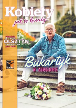 "Kobiety, jak te kwiaty" - Piotr Bukartyk & Ajagore