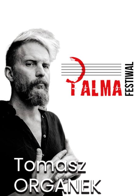 PALMA FESTIWAL: Warsztaty z Tomaszem Organkiem