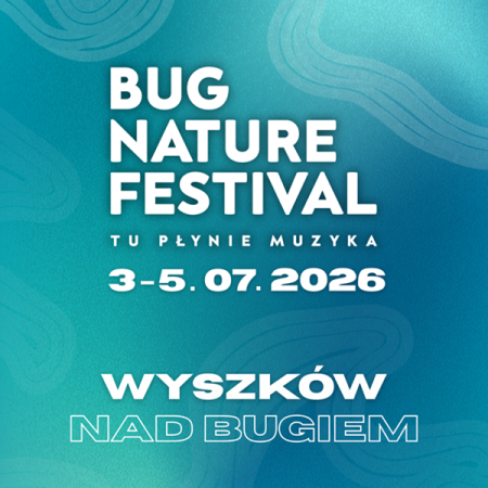 Bug Nature Festival 2026 - Tu płynie muzyka!