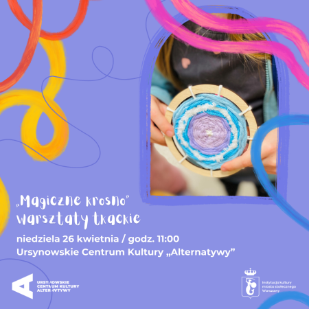 „Magiczne krosno” | warsztaty tkackie