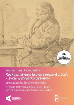 Seminarium Ursynowskie | „Rozkosz, słynna krowa i prezent z USA – życie w majątku Ursynów” | prowadzenie: Julia Kunikowska