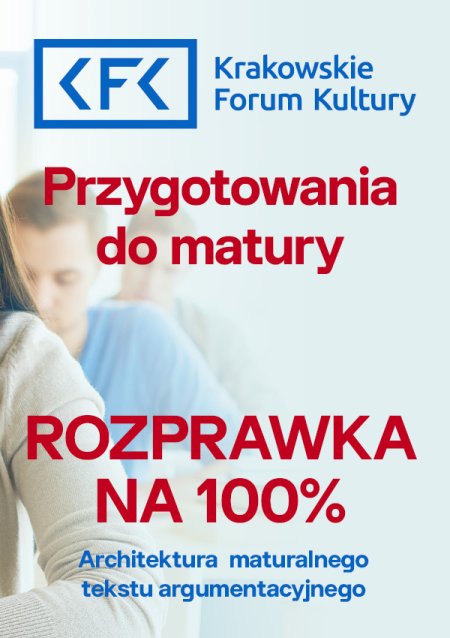 Przygotowania do matury. Rozprawka na 100%. Architektura maturalnego tekstu argumentacyjnego - poziom podstawowy - część II