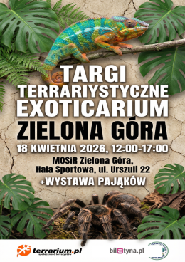 Zielona Góra - Targi Terrarystyczne Exoticarium + Wystawa Pająków
