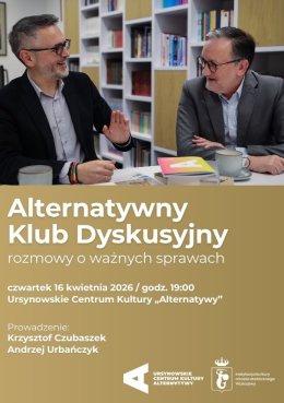 Alternatywny Klub Dyskusyjny | rozmowy o ważnych sprawach | prowadzenie: dr Krzysztof Czubaszek, dr Andrzej Urbańczyk