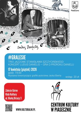 #GRALESIE. TRIO JAZZOWE STANISŁAWA SZCZYCIŃSKIEGO. KONCERT LUDUS DANIELIS / KK w Zalesiu Górnym