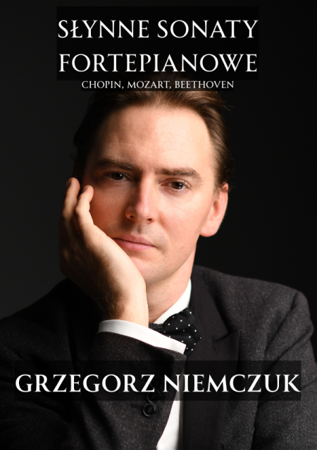 „Słynne Sonaty Fortepianowe - muzyka i słowo” – Grzegorz Niemczuk