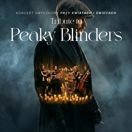 Koncert wśród kwiatów i świec: Muzyka z serialu Peaky Blinders