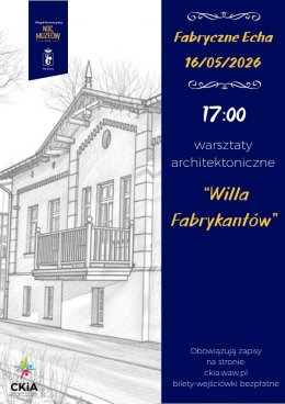 Warsztaty architektoniczne "Willa Fabrykantów" 17:00 - Noc Muzeów w CKiA - od 9 r.ż.