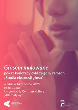 „Głosem malowane” | pokaz kończący cykl zajęć w ramach „Studia ekspresji głosu”