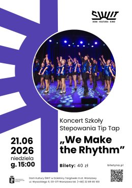 Koncert Szkoły Stepowania Tip Tap "We Make the Rhythm"
