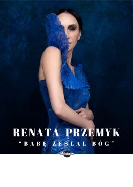 Renata Przemyk „Babę zesłał Bóg”