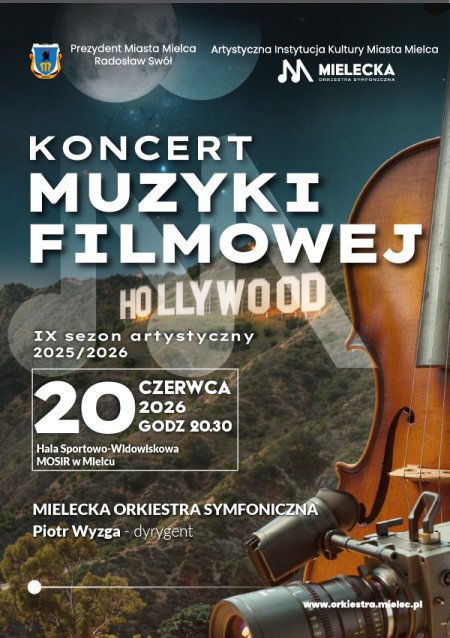 Koncert Muzyki Filmowej Wykonawcy: Mielecka Orkiestra Symfoniczna