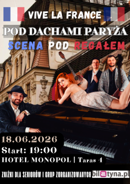 Koncert: Pod dachami Paryża - Vive La France | Scena pod Regałem
