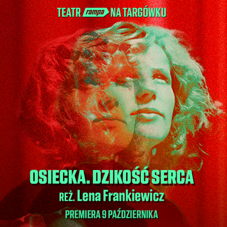 Teatr Rampa: Osiecka. Dzikość serca