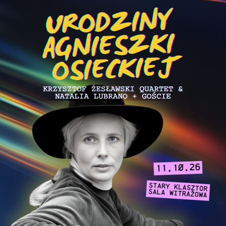 Urodziny Agnieszki Osieckiej: Krzysztof Żesławski Quartet & Natalia Lubrano + goście