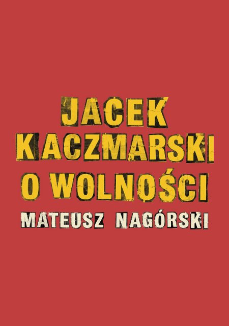Jacek Kaczmarski o wolności – Mateusz Nagórski