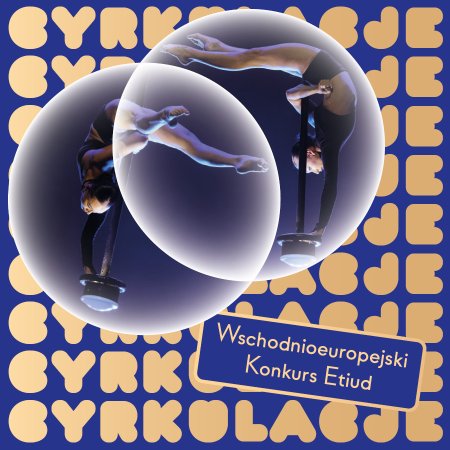 Wschodnioeuropejski Festiwal Cyrku Współczesnego Cyrkulacje 2026