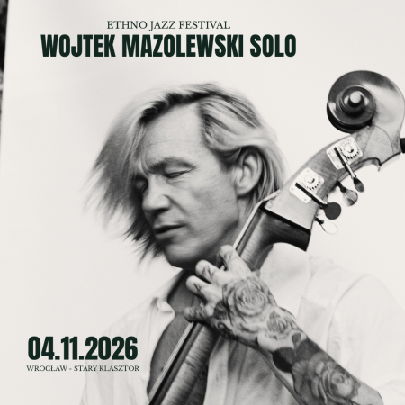 Ethno Jazz Festival: Wojtek Mazolewski SOLO