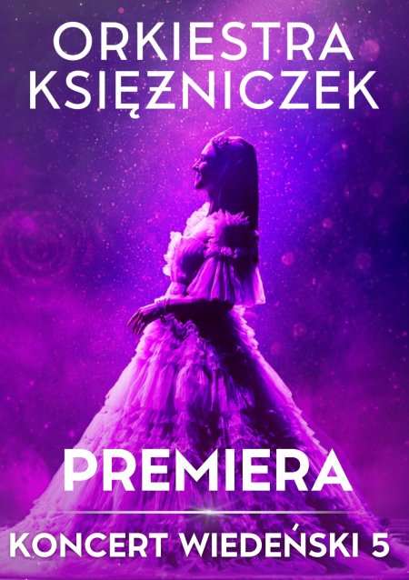 Orkiestra Księżniczek - Koncert Wiedeński 5 (ŚWIATOWA PREMIERA)