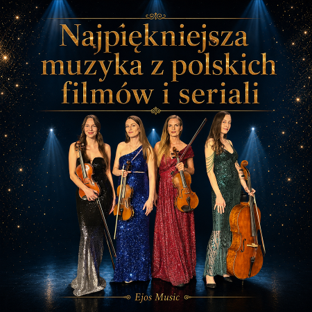 Najpiękniejsza muzyka z polskich filmów i seriali w wyk. kwartetu smyczkowego Ejos Music