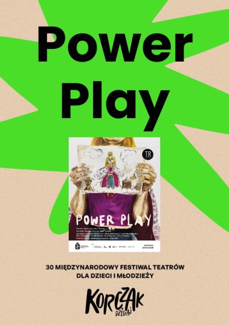 „Power Play” - TR Warszawa w koprodukcji z Festiwalem KORCZAK DZISIAJ