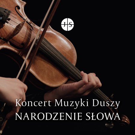 Jestem Słowem - Koncert Muzyki Duszy cz. I "Narodzenie Słowa"