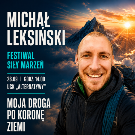 „Moja droga po Koronę Ziemi” | prelekcja Michała Leksińskiego | W górach | Festiwal Siły Marzeń