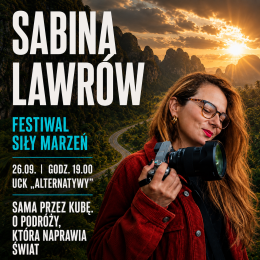 „Sama przez Kubę.” | prelekcja Sabiny Lawrów (Sama przez Świat) | Dookoła świata | Festiwal Siły Marzeń