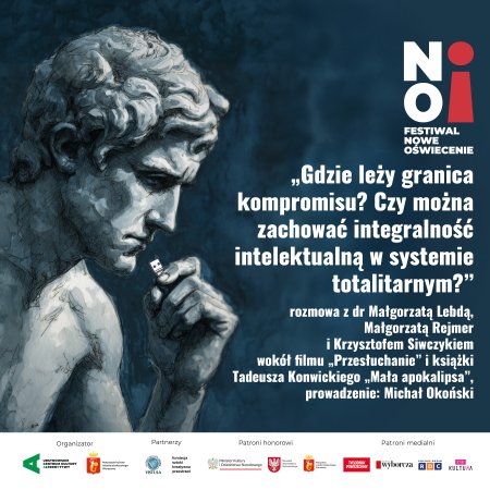 „Gdzie leży granica kompromisu? Czy można zachować integralność intelektualną w systemie totalitarnym?” | rozmowa z dr M. Lebdą, M. Rejmer i K. Siwczykiem wokół filmu „Przesłuchanie” i książki T. Konwickiego „Mała apokalipsa” | prowadzenie: Michał Okoński