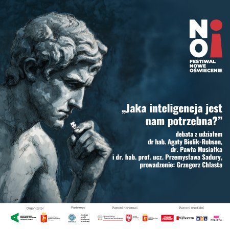 „Jaka inteligencja jest nam potrzebna?” | debata z udziałem dr hab. Agaty Bielik-Robson, dr. Pawła Musiałka i dr. hab. prof. ucz. Przemysława Sadury | prowadzenie: Grzegorz Chlasta