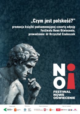 „Czym jest polskość?” | promocja książki podsumowującej czwartą edycję Festiwalu Nowe Oświecenie | prowadzenie: dr Krzysztof Czubaszek
