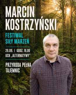„Przyroda pełna tajemnic” | prelekcja Marcina Kostrzyńskiego | Dookoła świata | Festiwal Siły Marzeń