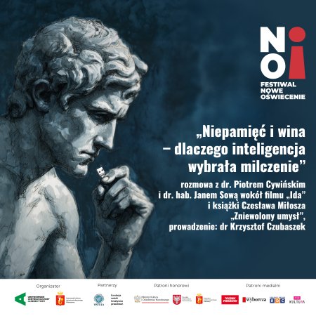 „Niepamięć i wina – dlaczego inteligencja wybrała milczenie” | rozmowa z dr. Piotrem Cywińskim i dr. hab. Janem Sową wokół filmu „Ida” i książki Czesława Miłosza „Zniewolony umysł” | prowadzenie: dr Krzysztof Czubaszek