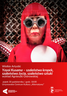 Wielkie artystki | „Yayoi Kusama – szaleństwo kropek, szaleństwo życia, szaleństwo sztuki” | wykład Agnieszki Ostrowskiej