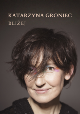 Katarzyna Groniec: Bliżej - koncert