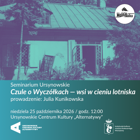 Seminarium Ursynowskie | „Czule o Wyczółkach – wsi w cieniu lotniska” | prowadzenie: dr Julia Kunikowska