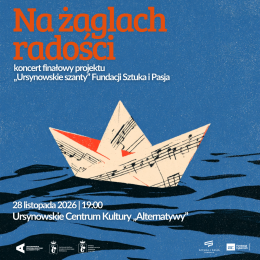 „Na żaglach radości” | koncert finałowy projektu „Ursynowskie szanty” Fundacji Sztuka i Pasja
