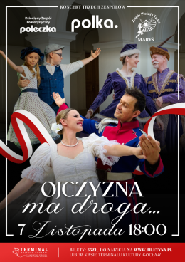 Polka.: Ojczyzna ma droga... (koncert pieśni i tańca z okazji Święta Niepodległości)