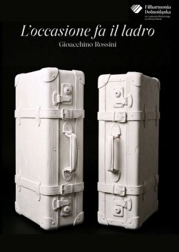 „OKAZJA CZYNI ZŁODZIEJA” GIOACCHINO ROSSINI
