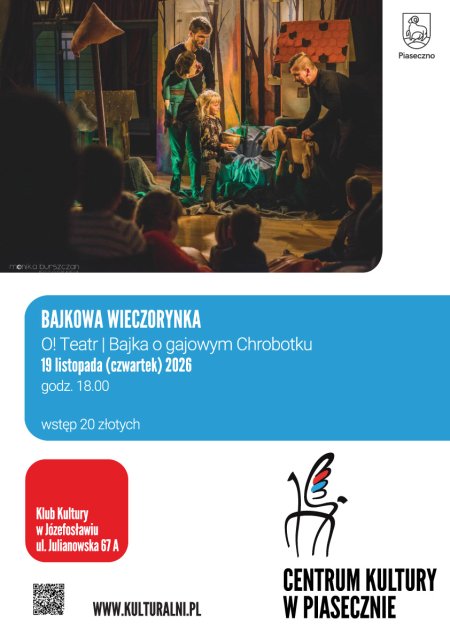 BAJKOWA WIECZORYNKA.O!TEATR.BAJKA O GAJOWYM CHROBOTKU. KLUB KULTURY W JÓZEFOSŁAWIU