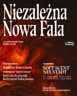 NNF- Niezależna Nowa Fala vol. 6 - Soft Scent, Neustadt + spotkanie z Rafałem Księżykiem+ wernisaż wystawy "Język ognia"