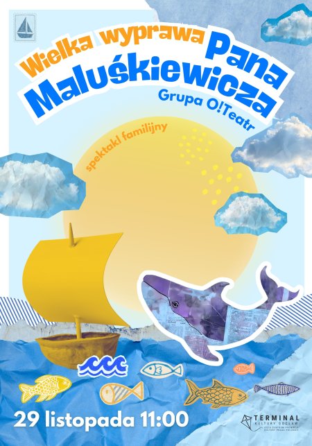 Grupa O! Teatr: Wielka wyprawa Pana Maluśkiewicza (spektakl familijny)